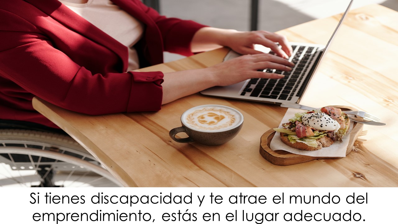 Si tienes discapacidad y te atrae el mundo del emprendimiento, estás en el lugar adecuado