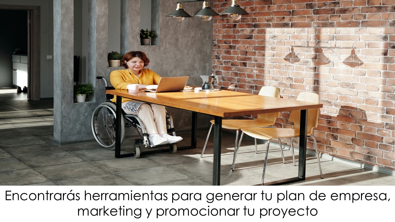 Encontrarás herramientas para generar tu plan de empresa, marketing y promocionar tu proyecto